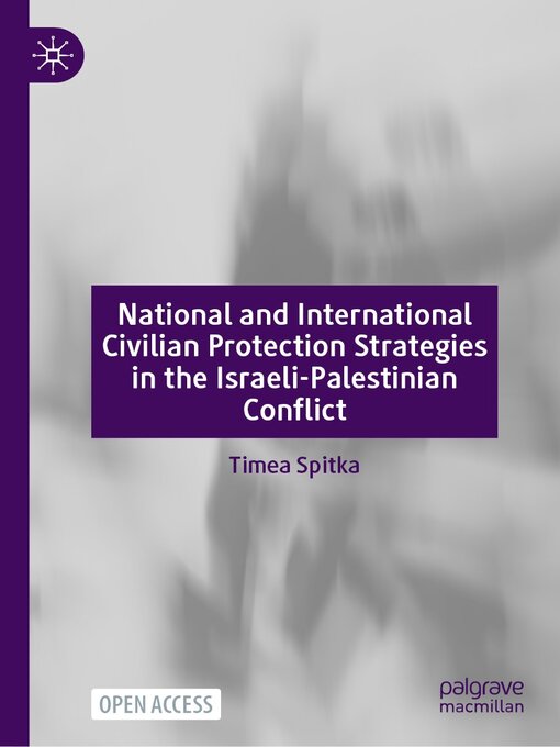 Title details for National and International Civilian Protection Strategies in the Israeli-Palestinian Conflict by Timea Spitka - Available